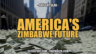 AMERICA'S ZIMBABWE FUTURE -- Guy Gotslak