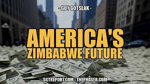 AMERICA'S ZIMBABWE FUTURE -- Guy Gotslak
