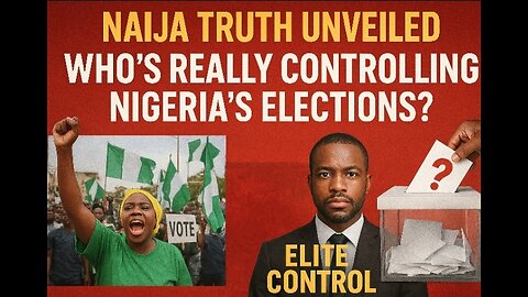 Who’s Really Controlling Nigeria’s Elections?