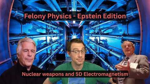 Felony Physics - Epstein Edition