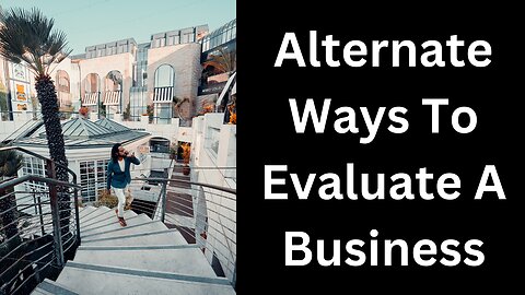 Alternative Ways To Evaluate A Business That You’re Selling
