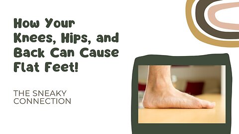 The Weird Link Between Flat Feet and Back Pain!