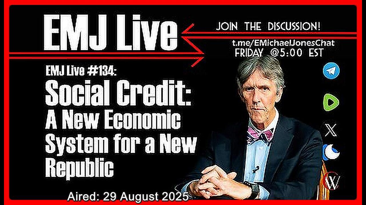 EMJ Live #134: Social Credit: A New Economic System for a New Republic • Dr. E. Michael Jones •🕞1h