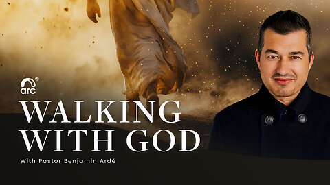 Walking With God | Benjamin Ardé | Arc | Arc Ministries | Arc.tv