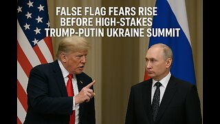 False Flag Fears Rise Before High-Stakes Trump–Putin Ukraine Summit