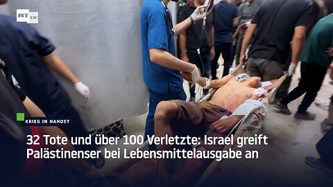 32 Tote und über 100 Verletzte: Israel greift Palästinenser bei Lebensmittelausgabe an