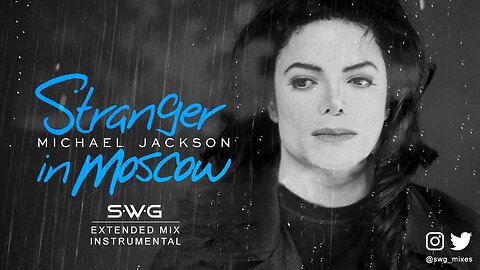 STRANGER IN MOSCOW (SWG -2023- Extended Mix Instrumental) MICHAEL JACKSON (History)
