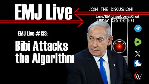 EMJ Live 133: Bibi Attacks the Algorithm