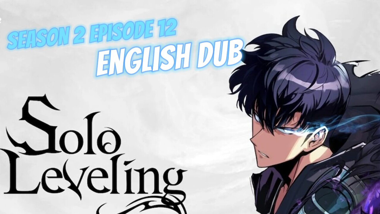 SOLO LEVELING SEASON 2 EPISODE 12 EGLISH DUB