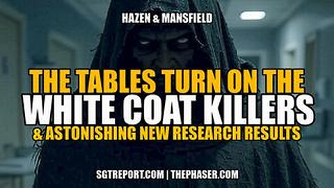 TABLES TURN ON THE WHITE COAT KILLERS & ASTONISHING NEW RESEARCH - Hazen & Manfield