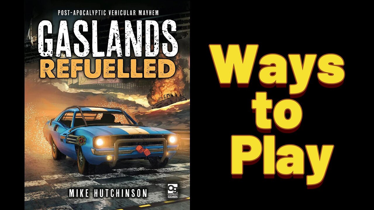 Gaslands: Episode 3 - Ways to Play