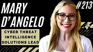 Mary D'Angelo (Cyber Threat Intelligence Solutions Lead) #213 #cybersecurity #podcast