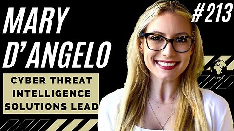 Mary D'Angelo (Cyber Threat Intelligence Solutions Lead) #213 #cybersecurity #podcast