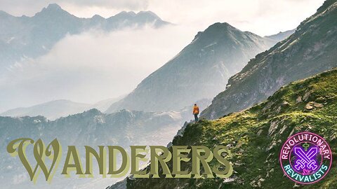 Revolutionary Revivalists EP 46: Wanderers