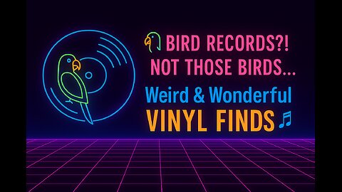 🦜 Bird Records?! Not Those Birds... | Weird & Wonderful Vinyl Finds 🎶