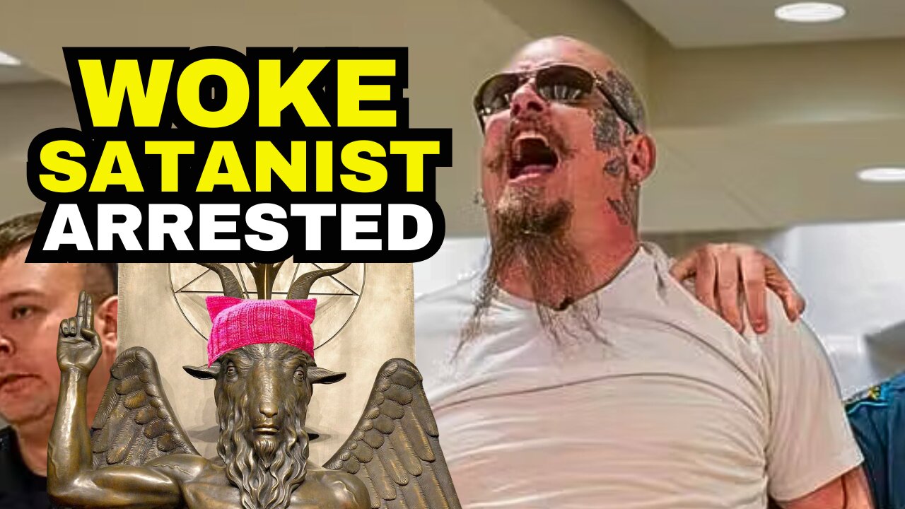 WOKE SATANIST ARRESTED