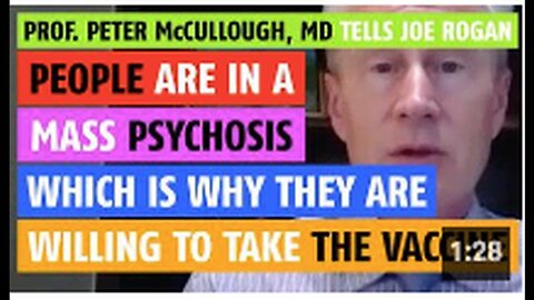 "Mass Psychosis Over COVID, Prof. Peter McCullough Shares with Joe Rogan"