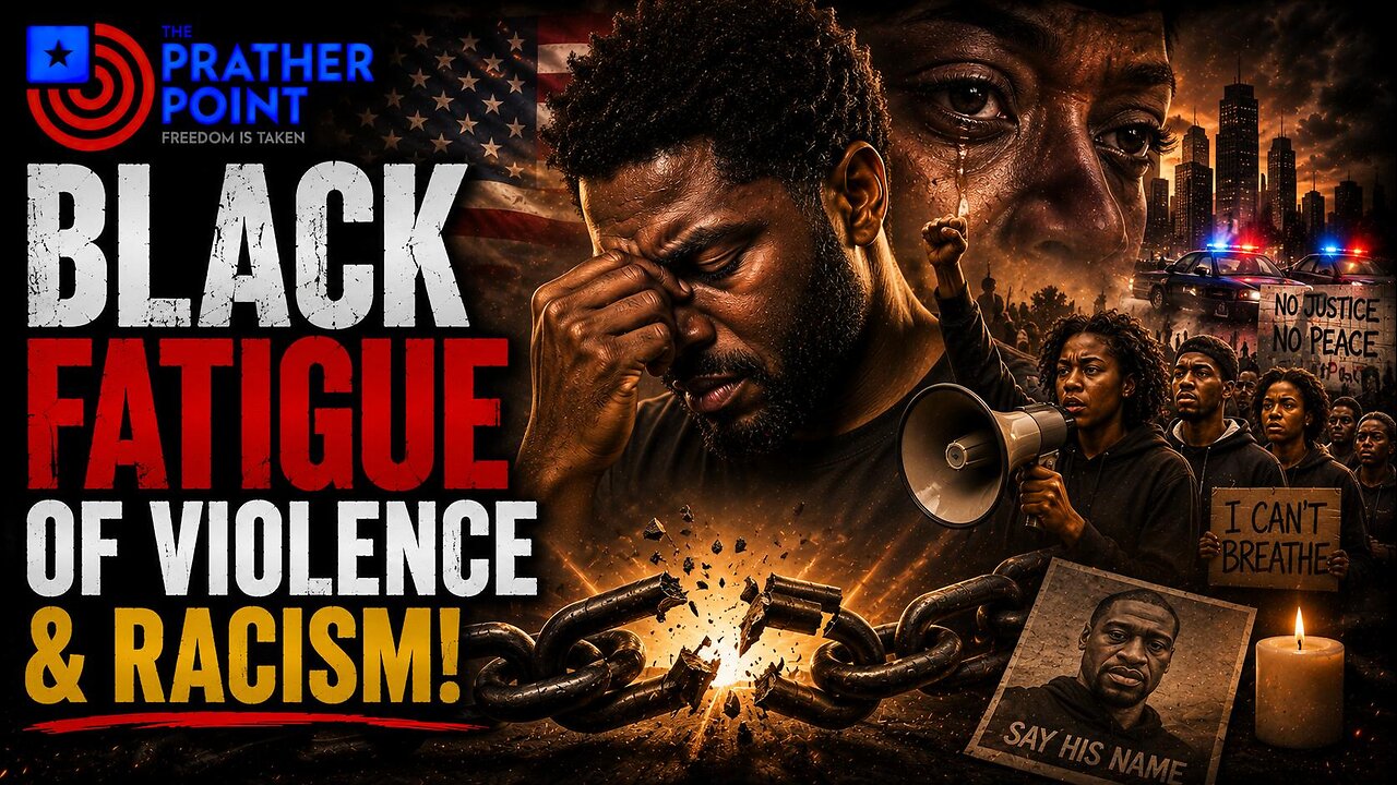 BLACK FATIGUE OF VIOLENCE & RACISM!