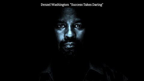 Denzel Washington "Success is Daring"