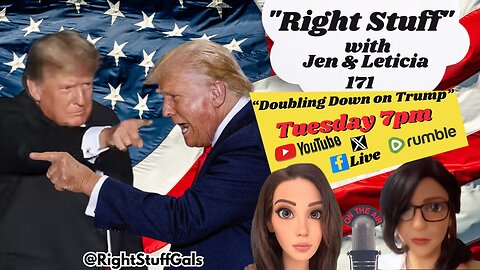 Right Stuff Gals & Al EP 171 "Doubling Down on Trump"