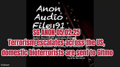 SG ANON 05.02.25 Terrorism escalates across the US, domestic bioterrorists are sent to Gitmo