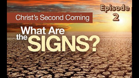 #83 The Signs of the Second Coming Episode 2