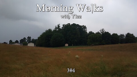 Morning Walks with Yizz 304 - Life, Death, and Chiggers