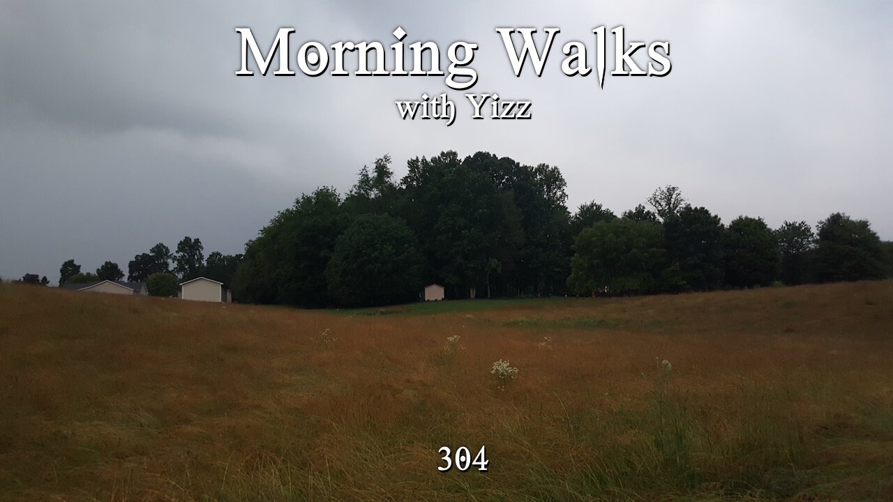 Morning Walks with Yizz 304 - Life, Death, and Chiggers