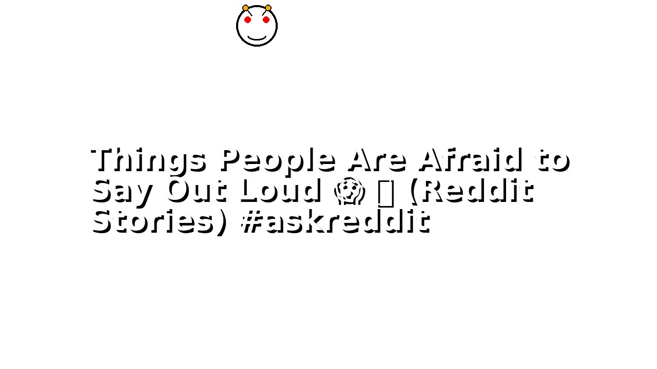 Things People Are Afraid to Say Out Loud 😱 🔥 (Reddit Stories) #askreddit