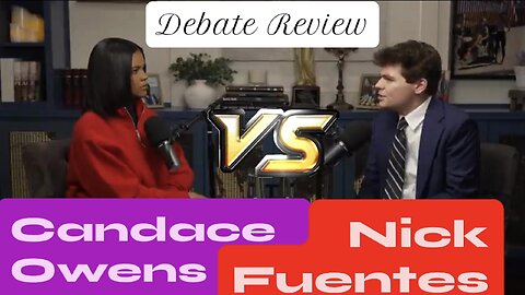 Nick Fuentes VS Candace Owens - Debate Review
