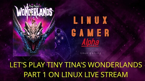 LET'S PLAY TINY TINA'S WONDERLANDS PART 1 ON LINUX LIVE STREAM