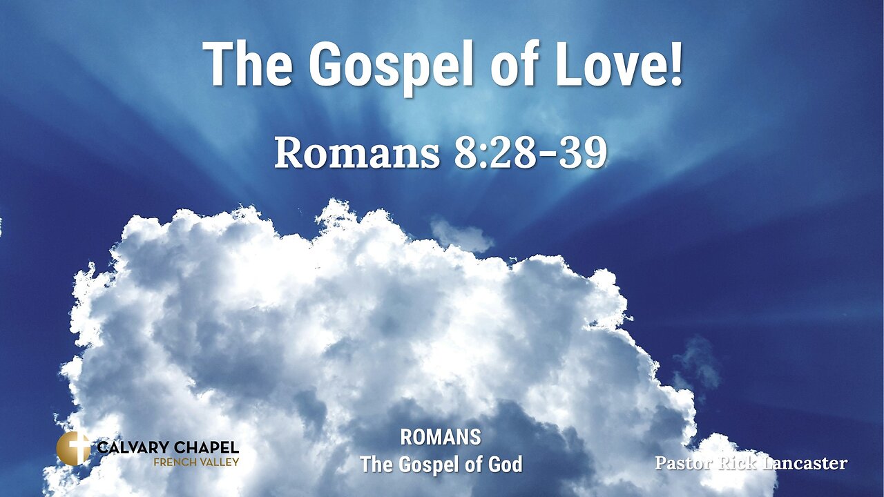 The Gospel of Love! Romans 8:28-39