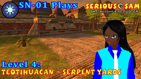 SN-01 Plays: Serious Sam: TSE. Level 4: Teotihuacan - Serpent Yards