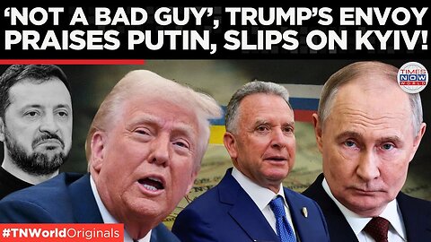 Trump’s Envoy Praises Putin, Fumbles on Ukraine’s War Zones | Times Now World 