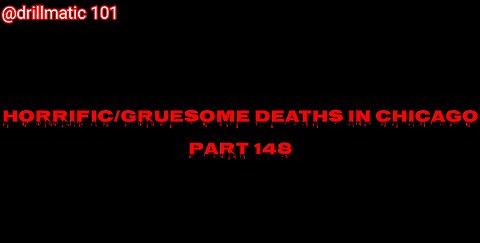 Horrific/Gruesome Deaths in Chicago: Part 148