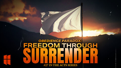 Obedience Paradox: Freedom Through Surrender (#27 in Acts) 8:30am June 22, 2025