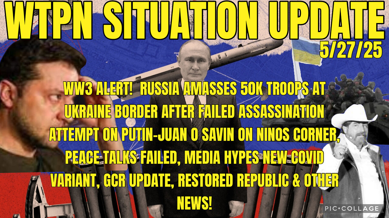 WTPN SITUATION UPDATE FEATURING RESTORED REPUBLIC 5/27/25