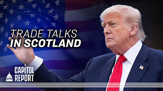 Trump Visits Scotland to Meet UK, EU Leaders, Says Odds of US-EU Trade Deal Are 50–50 | Trailer