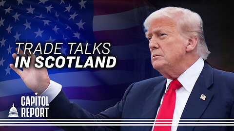 Trump Visits Scotland to Meet UK, EU Leaders, Says Odds of US-EU Trade Deal Are 50–50 | Trailer