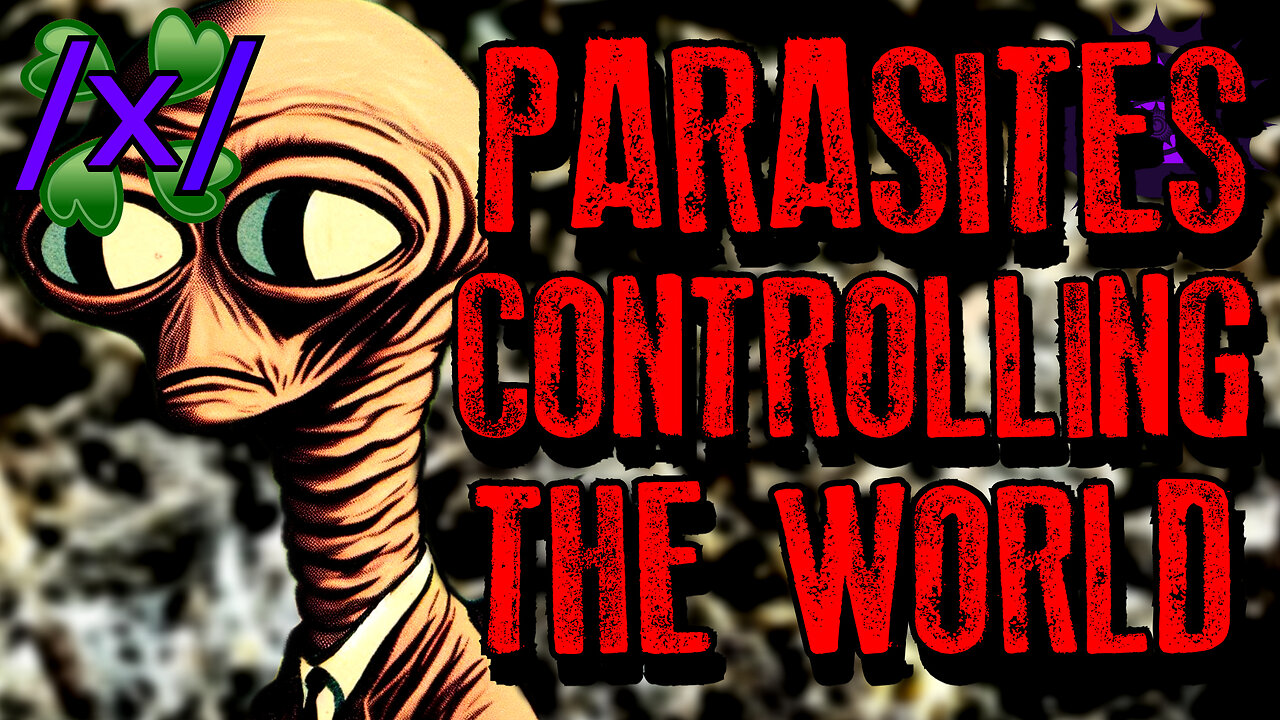 Parasites Controlling the World | 4chan /x/ Conspiracy Greentext Stories Thread