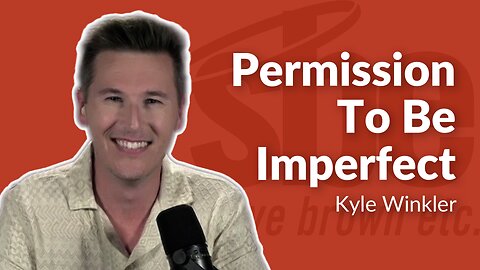 Kyle Winkler | Permission To Be Imperfect | Steve Brown, Etc.