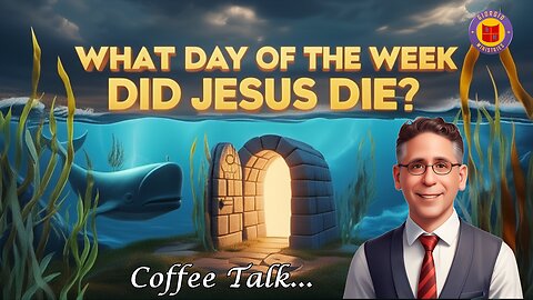 What Day of the Week Did Jesus Die? Hint: It's Not Friday!