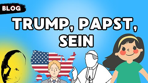 Trump, Papst, Sein