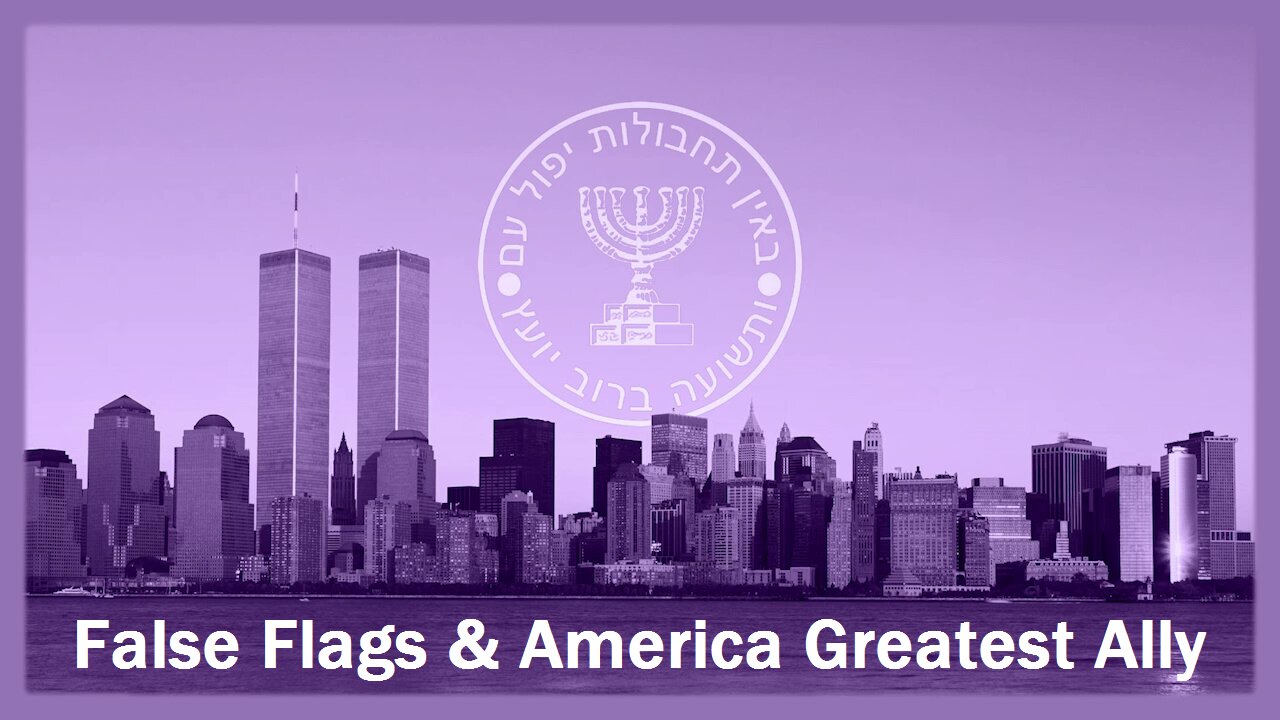 False Flags & America Greatest Ally