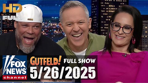 Gutfeld! (FULL EPISODE) I Monday May 26, 2025