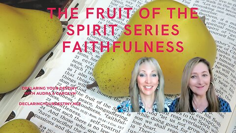 THE FRUIT OF THE SPIRIT SERIES: FAITHFULNESS
