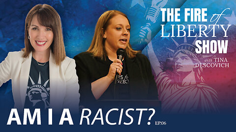 🔥Am I Racist?: Ep. 06 - The Fire of Liberty Show