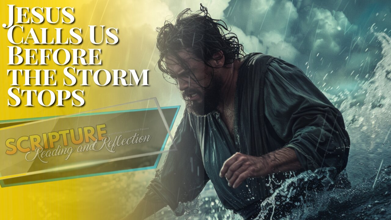 Jesus Calls Us Before the Storm Stops | Our Daily Scripture Reading and Reflection