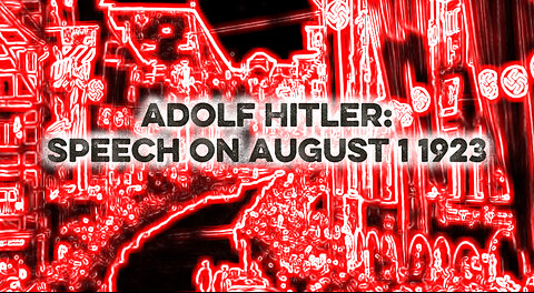 Adolf Hitler Speech: August 1st 1923
