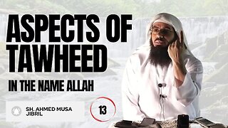 Aspects Of Tawheed In The Name Allah | Shaykh Ahmad Musa Jibril (حفظه الله)